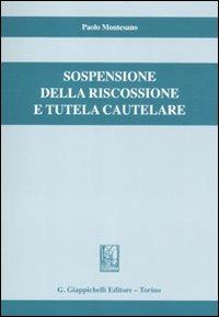 Sospensione della riscossione e tutela cautelare - Paolo Montesano - copertina