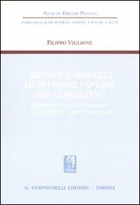 Metodi e modelli di interpretazione del contratto. Prospettive di un dialogo tra common law e civil law - Filippo Viglione - copertina