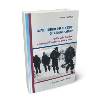 Quale giustizia per le vittime dei crimini nazisti? L'eccidio della Benedicta e la strage del Turchino tra storia e diritto - P. Paolo Rivello - copertina