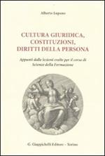 Cultura giuridica, costituzioni, diritti della persona. Appunti dalle lezioni svolte per il corso di scienze della formazione