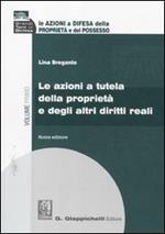 Le azioni a difesa della proprietà e del possesso. Vol. 1: Le azioni a tutela della proprietà e degli altri diritti reali.