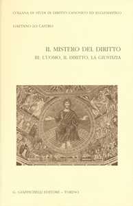 Il mistero del diritto. Vol. 3: L'uomo, il diritto, la giustizia.