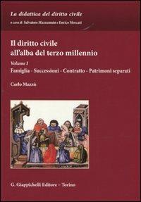 Il diritto civile all'alba del terzo millennio. Vol. 1: Famiglia. Successioni. Contratto. Patrimoni separati. - Carlo Mazzù - copertina