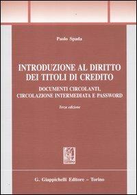 Introduzione al diritto dei titoli di credito. Documenti circolanti, circolazione intermediata e password - Paolo Spada - copertina