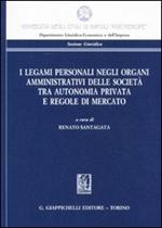 I legami personali negli organi amministrativi delle società tra autonomia privata e regole di mercato