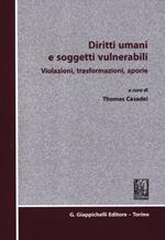 Diritti umani e soggetti vulnerabili. Violazioni, trasformazioni, aporie