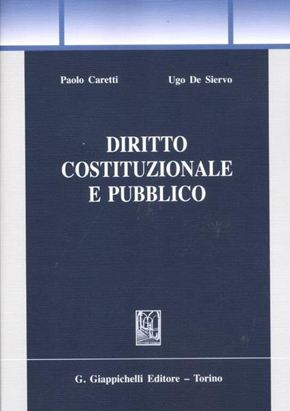 Diritto costituzionale e pubblico - Paolo Caretti,Ugo De Siervo - copertina