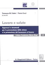 Lavoro e salute. Approcci e strumenti per la prevenzione dello stress e la promozione del benessere al lavoro