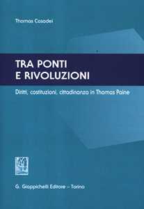 Tra ponti e rivoluzioni. Diritti, costituzioni, cittadinanza in Thomas Paine