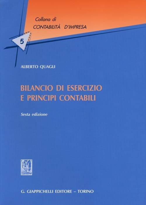 Bilancio di esercizio e principi contabili - Alberto Quagli - Libro -  Giappichelli - Contabilità d'impresa | IBS