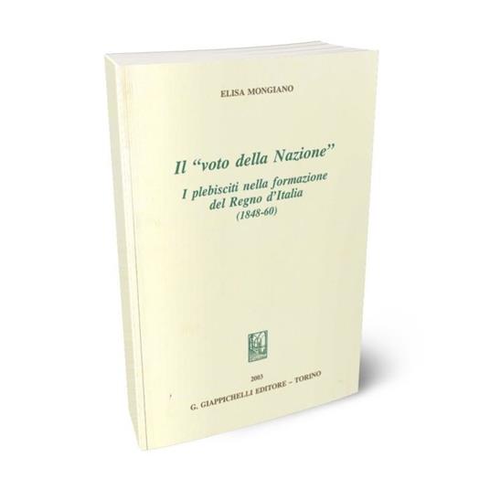 Il voto della nazione. I plebisciti nella formazione del Regno d'Italia (1848-60) - Elisa Mongiano - copertina