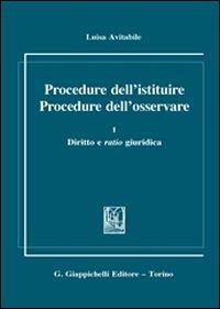 Procedure dell'istituire. Procedure dell'osservare. Vol. 1: Diritto e ratio giuridica. - Luisa Avitabile - copertina