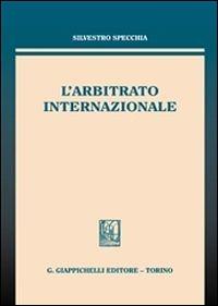 L' arbitrato internazionale - Silvestro Specchia - copertina
