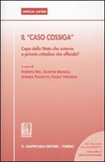 Il «Caso Cossiga». Capo dello Stato che esterna o privato cittadino che offende? Atti del Seminario (Ferrara, 14 febbraio 2003)