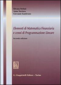 Elementi di matematica finanziaria e cenni di programmazione lineare - Silvana Stefani,Anna Torriero,Giovanni Zambruno - copertina