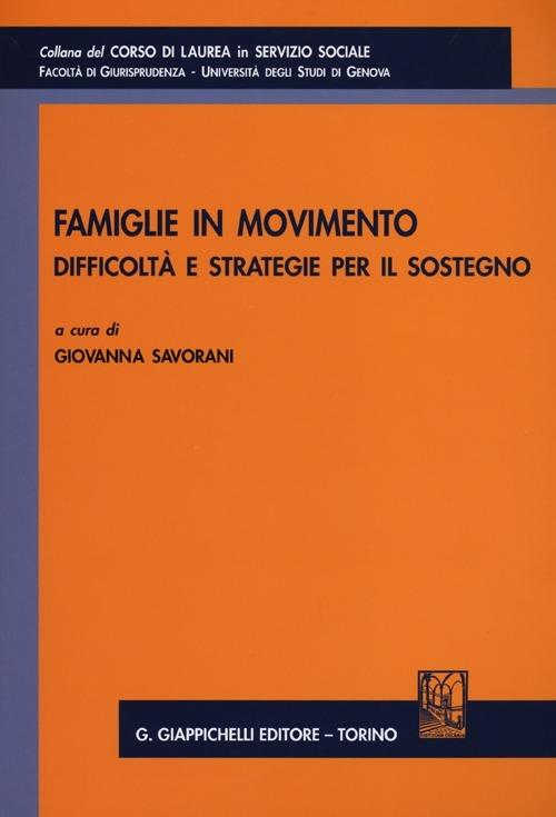 Famiglie in movimento. Difficoltà e stretegie per il sostegno. Atti del Convegno organizzato dalla Facoltà di Giurisprudenza (Genova, 20 gennaio 2012) - copertina