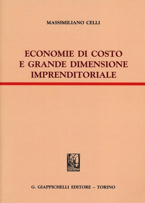 Economie di costo e grande dimensione imprenditoriale - Massimiliano Celli - copertina