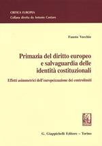 Primazia del diritto europeo e salvaguardia delle identità costituzionali. Effetti asimmetrici dell'europeizzazione dei controlimiti