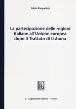 La partecipazione delle regioni italiane all'Unione europea dopo il Trattato di Lisbona