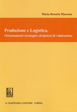 Produzione e logistica. Orientamenti strategici ed ipotesi di valutazione