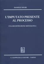 L' imputato presente al processo. Una ricostruzione sistematica