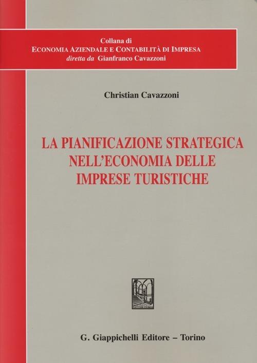 La pianificazione strategica nell'economia delle imprese turistiche - Christian Cavazzoni - copertina