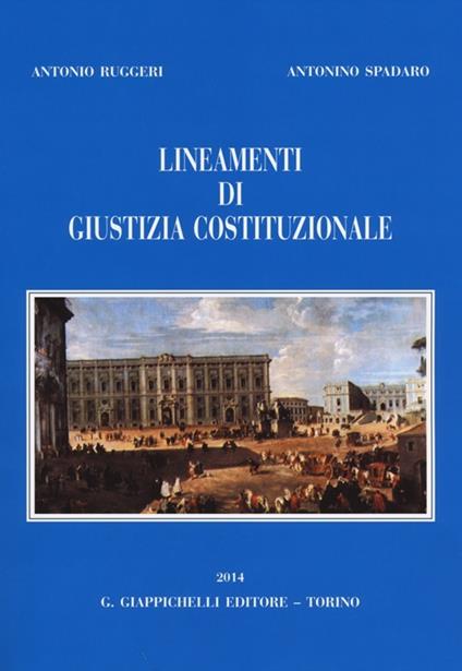 Lineamenti di giustizia costituzionale - Antonio Ruggeri,Antonino Spadaro - copertina