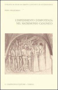 L' impedimento d'impotenza nel matrimonio canonico - Piero Pellegrino - copertina