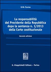 La responsabilità del Presidente della Repubblica dopo la sentenza n. 1/2013 della Corte costituzionale. Vol. 2 - Erik Furno - copertina