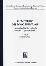 Il «mistero» del dolo eventuale. Scritti dal dibattito (Perugia, 27 gennaio 2012)