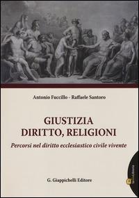 Giustizia, diritto, religioni. Percorsi nel diritto ecclesiastico civile. Con aggiornamento online - Antonio Fuccillo,Raffaele Santoro - copertina