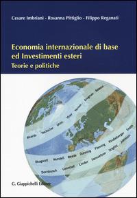 Economia internazionale di base ed investimenti esteri. Teorie e politiche  - Cesare Imbriani - Rosanna Pittiglio - - Libro - Giappichelli - | IBS