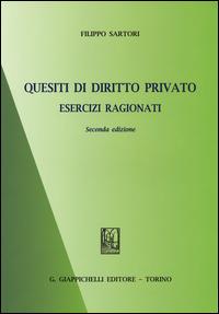 Quesiti di diritto privato. Esercizi ragionati - Filippo Sartori - copertina