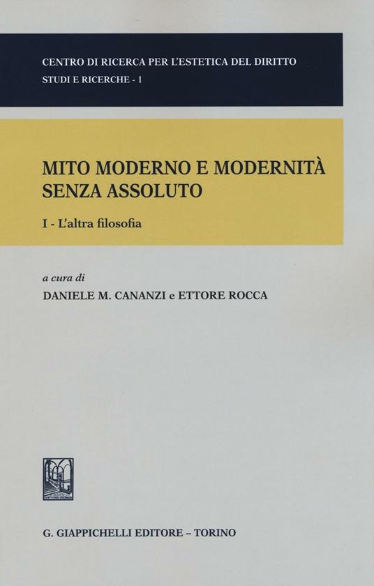 Mito moderno e modernità senza assoluto. Vol. 1: L'altra filosofia. - copertina