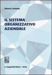 Il sistema organizzativo aziendale - Roberto Candiotto - copertina