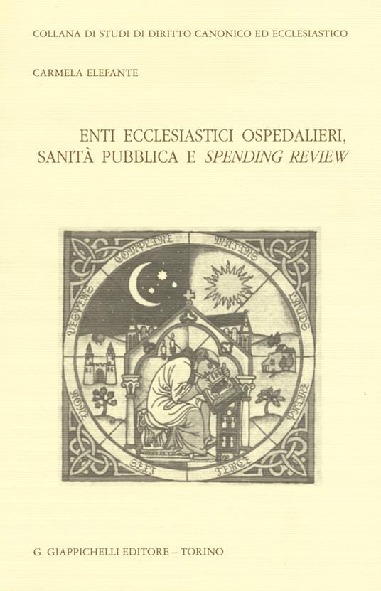 Enti ecclesiastici ospedalieri, sanità pubblica e spending review - Carmela Elefante - copertina