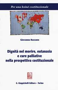 Dignità nel morire, eutanasia e cure palliative nella prospettiva costituzionale