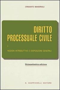 Diritto processuale civile. Vol. 1: Nozioni introduttive e disposizioni generali. - Crisanto Mandrioli - copertina