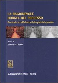 La ragionevole durata del processo. Garanzie ed efficienza della giustizia penale - copertina