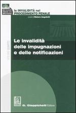 Le invalidità nel procedimento penale. Vol. 4: Le invalidità delle impugnazioni e delle notificazioni.