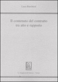 Il contenuto del contratto tra atto e rapporto - Luca Barchiesi - copertina