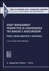 Asset management: prospettive di convergenza tra banche e assicurazioni. Profili regolamentari e gestionali. Atti del Convegno (Udine, 24-25 giugno 2005) - copertina