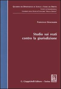 Studio sui reati contro la giurisdizione - Francesco Siracusano - copertina