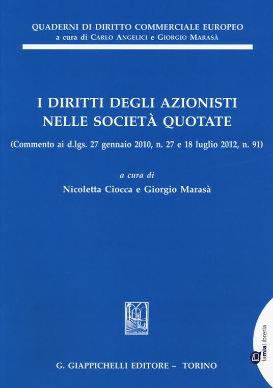 I diritti degli azionisti nelle società quotate. (Commento ai d.lgs. 27 gennaio 2010, n. 27 e 18 luglio 2012, n. 91) - copertina