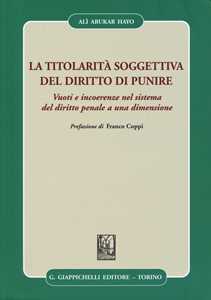 La titolarità soggettiva del diritto di punire. Vuoti e incoerenze nel sistema del diritto penale a una dimensione