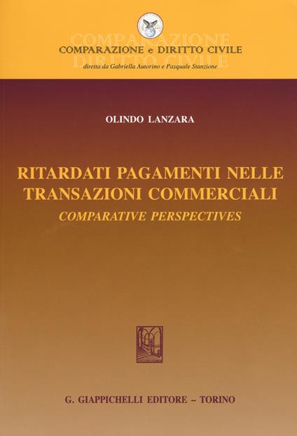 Ritardati pagamenti nelle transazioni commerciali. Comparative perspectives - Olindo Lanzara - copertina