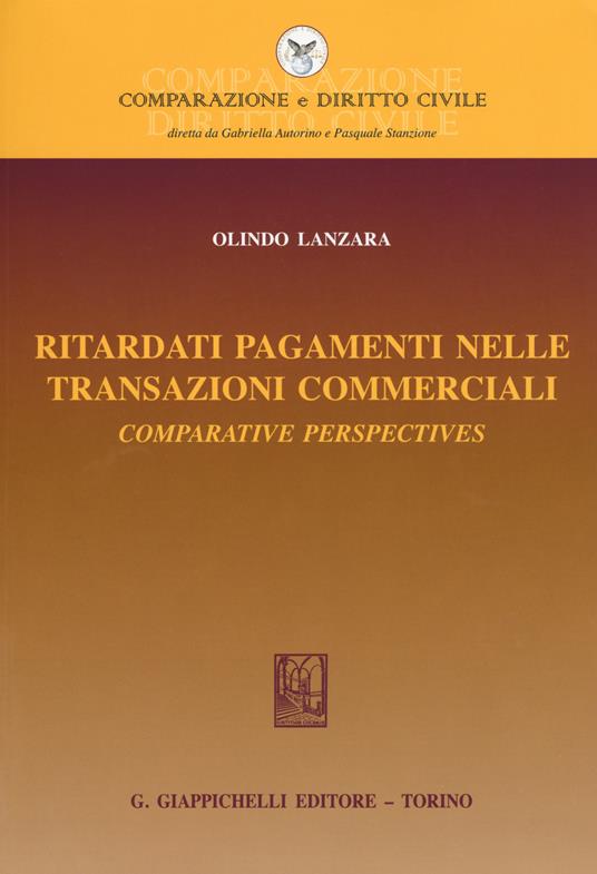 Ritardati pagamenti nelle transazioni commerciali. Comparative perspectives - Olindo Lanzara - copertina