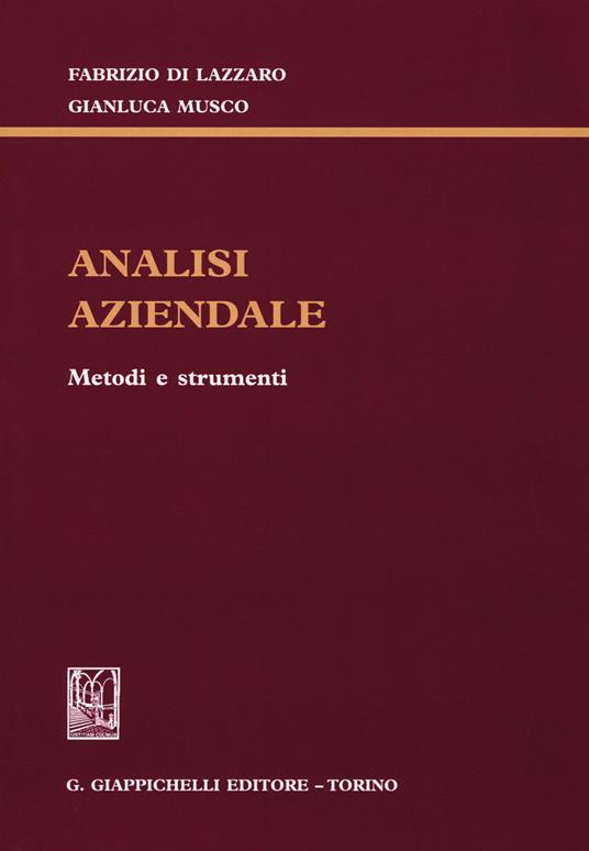 Analisi aziendale. Metodi e strumenti - Fabrizio Di Lazzaro,Gianluca Musco - copertina