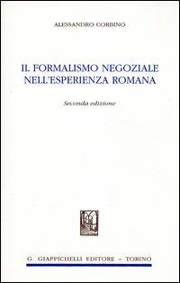 Il formalismo negoziale nell'esperienza romana - Alessandro Corbino - copertina