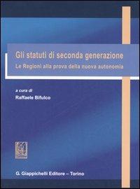 Gli statuti di seconda generazione. Le regioni alla prova della nuova autonomia - copertina